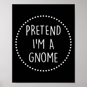 Affiche Prétendre Que Je Suis Un Gnome Costume Halloween G
