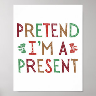 Affiche Prétendre que je suis un présent Noël humoristique
