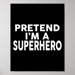 Affiche Prétendre que je suis un super-héros drôle Costume