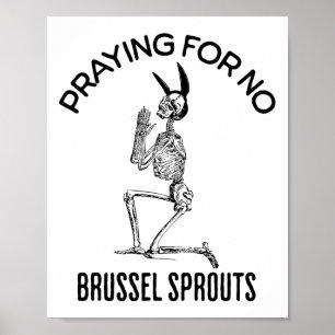 Affiche Priant pour ne pas avoir de chou de Bruxelles Funn