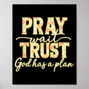 Affiche Priez Attendez Croyez Dieu a un Plan Floral Foi Ch