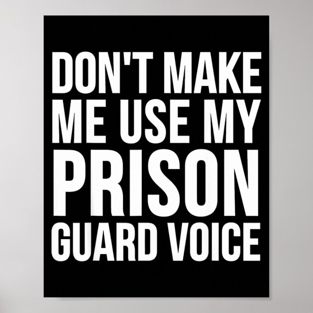 Affiche Prison Guard Funny - Don't Make Me Use My  (Devant)