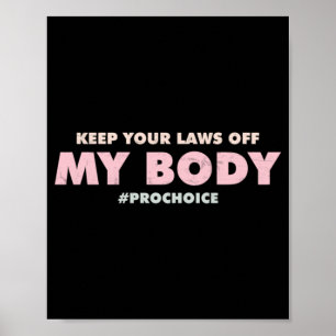 Affiche Pro Choice Pro KEEP YOUR LAWS OFF My Body