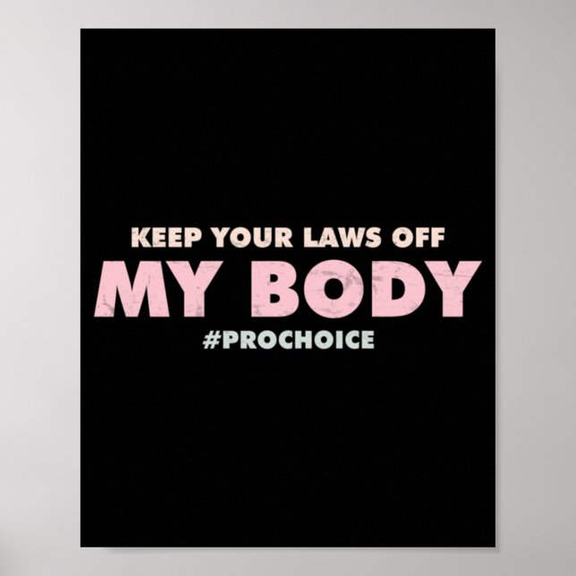 Affiche Pro Choice Pro  KEEP YOUR LAWS OFF My Body   (Devant)