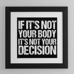 Affiche Pro Choice Si ce n'est pas votre corps pas votre d<br><div class="desc">Si ce n’est pas votre corps,  ce n’est pas votre décision. Une citation forte du choix d’une femme sur le droit de choisir l’avortement. Un grand cadeau de choix politique pour les droits des femmes.</div>