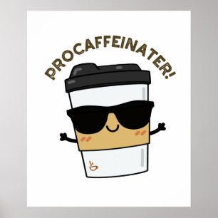 Affiche Procaffeinater Funny Caféine Pun café