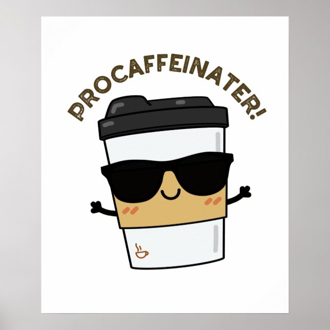 Affiche Procaffeinater Funny Caféine Pun café (Devant)