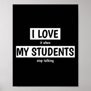 Affiche Prof amusant J'adore quand mes étudiants arrêtent