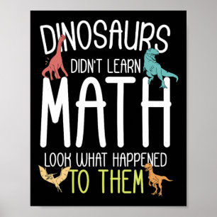 Affiche Prof de maths Les dinosaures n'ont pas appris les