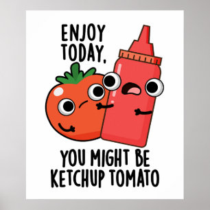 Affiche Profitez aujourd'hui Ketchup Tomato amusant jeu de