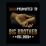 Affiche Promu à Big Brother Est 2023 Grossesse<br><div class="desc">Promoté au cadeau de Faire-part de grossesse Big Brother Est 2023. Un cadeau parfait pour votre père, maman, papa, hommes, femmes, amis et membres de la famille le jour de Thanksgiving, Noël, Fête des mères, Fête des pères, 4 juillet, 1776 Jour indépendant, Fête des anciens combattants, Fête de l'Halloween, Fête...</div>