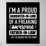 Affiche Proud daughter in law of awesome father in law<br><div class="desc">Proud daughter in law of awesome father in law Gift. Perfect gift for your dad,  mom,  papa,  men,  women,  friend and family members on Thanksgiving Day,  Christmas Day,  Mothers Day,  Fathers Day,  4th of July,  1776 Independent day,  Veterans Day,  Halloween Day,  Patrick's Day</div>