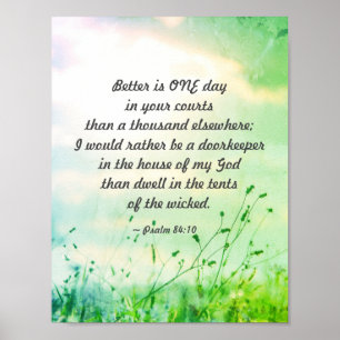 Affiche Psalm 84:10 Better is ONE Day in Your Courts Bible