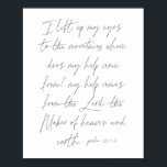 Affiche Psaume 121:1-2 Script<br><div class="desc">Je lève les yeux vers les montagnes d'où vient mon aide ? Mon aide vient du Seigneur,  le Créateur du ciel et de la terre. -Psaume 121:1-2 Script</div>