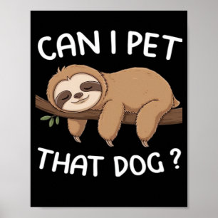 Affiche Puis-je caresser ce chien drôle de paresseux pour