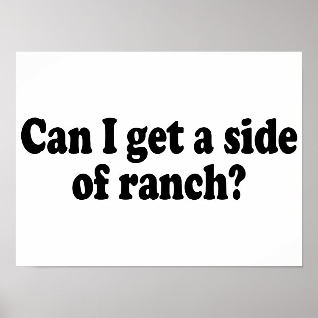 Affiche Puis-Je Obtenir Un Côté De Ranch ? Mème sarcastiqu (Devant)
