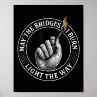 Puissent les ponts que je brûle éclairer le chemin