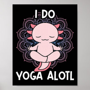Affiche Pun Kawaii Axolotl Drôle Je Fais Du Yoga Alotl Yog