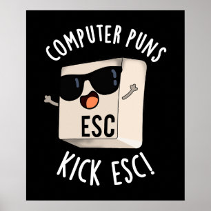 Affiche Puns Ordinateur Kick Esc Funny Clavier Pun Dark BG