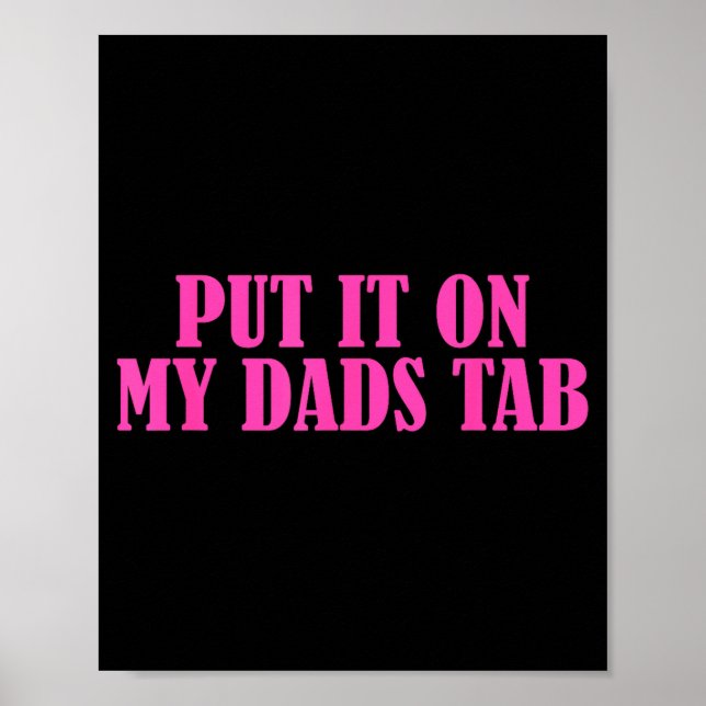 Affiche Put It On My Dads Tab Funny Quote  (Devant)