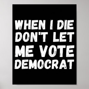 Affiche Quand je mourrai, ne me laissez pas voter démocrat