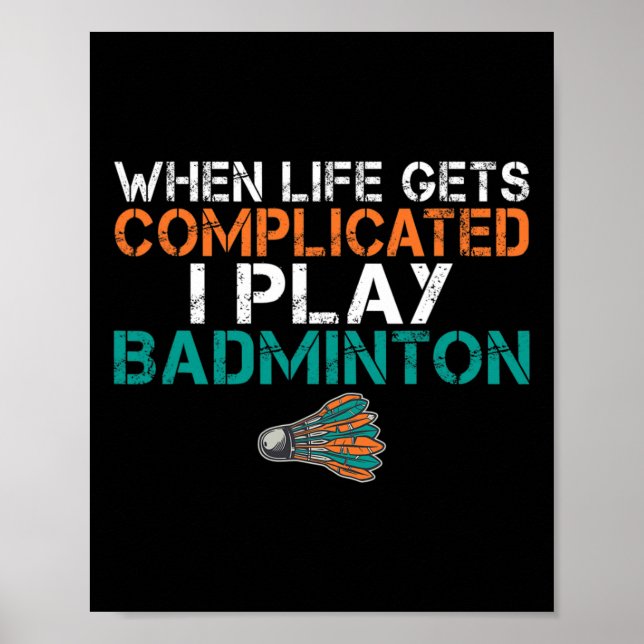 Affiche Quand La Vie Est Compliquée, Je Joue Badminton 1 (Devant)