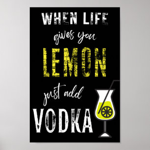 Affiche Quand la vie vous donne citron juste ajouter VODKA