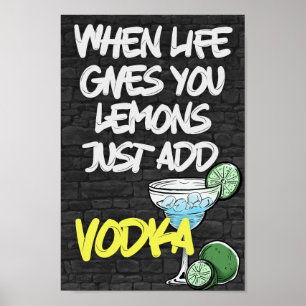 Affiche Quand la vie vous donne citron juste ajouter VODKA