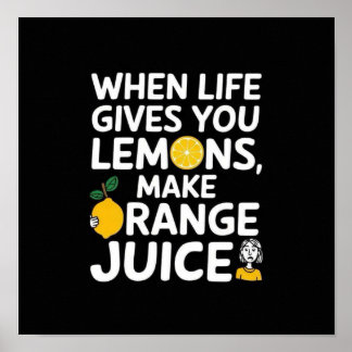 Affiche Quand la vie vous donne des citrons, faites du jus