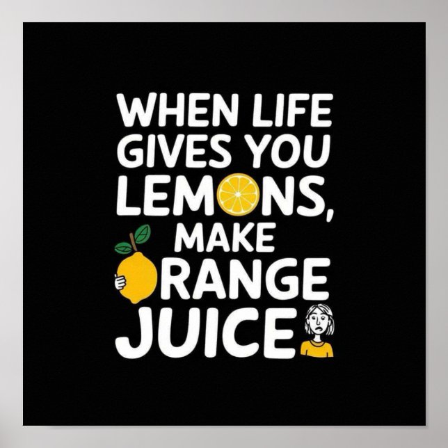 Affiche Quand la vie vous donne des citrons, faites du jus (Devant)