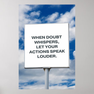 Affiche Quand le doute murmure, laissez vos actions parler