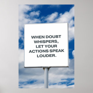 Affiche Quand le doute murmure, laissez vos actions parler