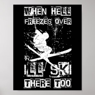 Affiche Quand l'enfer gèlera je skierai là-bas aussi Humou