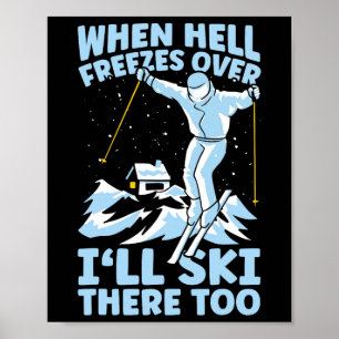 Affiche Quand l'enfer gèlera, j'irai skier là-bas aussi Sk