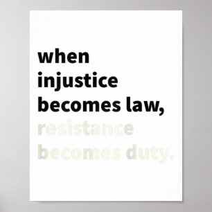 Affiche Quand l'injustice devient loi, la résistance devie