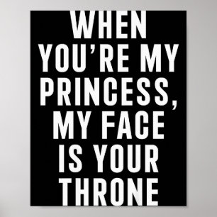 Affiche Quand tu es ma princesse mon visage est ton trône
