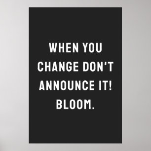 Affiche Quand vous changez, ne l'annoncez pas ! fleurissez
