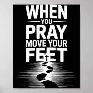 Affiche Quand vous priez bougez vos pieds Citation motivat