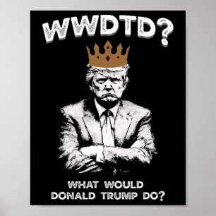 Affiche Que ferait Donald Trump Wwdtd Drôle Président M