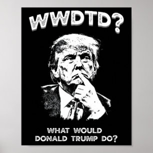 Affiche Que ferait Donald Trump Wwdtd Drôle Président M