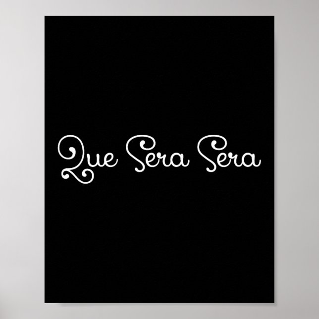 Affiche Que Sera Sera Whatever Will Be Motivational  (Devant)