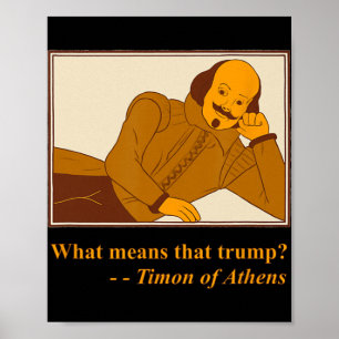 Affiche Que signifie Trump Timon Athènes Shakespeare Citat