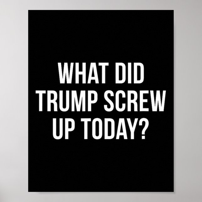 Affiche Qu'est-ce que Trump a foiré aujourd'hui -  (Devant)