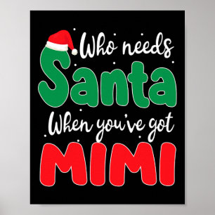 Affiche Qui a besoin de Père Noël quand vous avez Mimi Chr