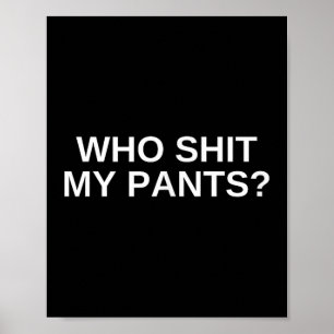 Affiche Qui mon pantalon drôle Offensive Dark Humour Colle
