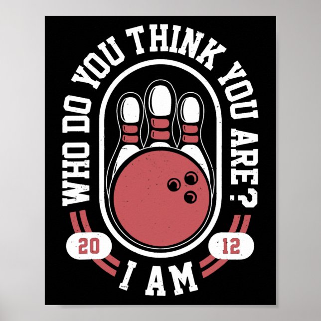 Affiche Qui Pensez-Vous Être Moi - Drôle Bowling Meme (Devant)