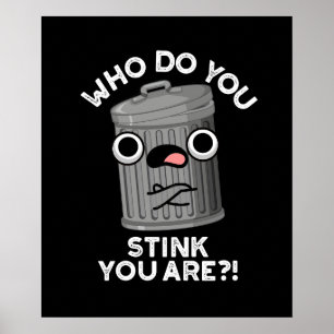 Affiche Qui Pensez-Vous Que Vous Êtes Drôle Trash Pun Dark