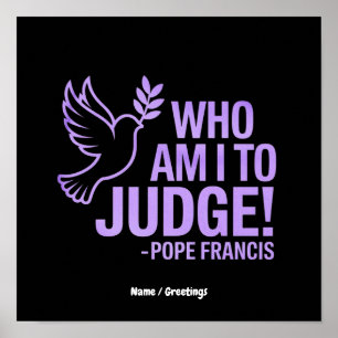 Affiche Qui suis-je pour juger le pape François Citer Ins