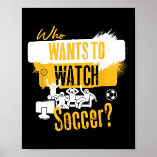 Affiche Qui veut regarder le football Design drôle de fan