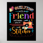 Affiche Quilting With A Friend Will Keed You In Stitches<br><div class="desc">Quilting With A Friend Will Keed You In Stitches</div>